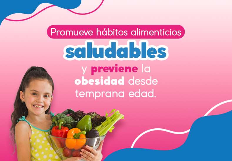 Promueve Hábitos Alimenticios Saludables Y Previene La Obesidad Infantil Desde Temprana Edad 0874